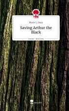 Saving Arthur the Black. Life is a Story - story.one