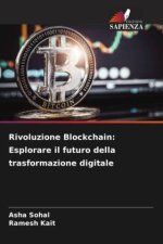 Rivoluzione Blockchain: Esplorare il futuro della trasformazione digitale