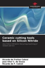 Ceramic cutting tools based on Silicon Nitride