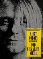 Kurt Cobain. Pod ciężarem nieba wyd. 2