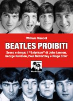 Beatles proibiti. Sesso e droga: il «Satyricon» di John Lennon, George Harrison, Paul McCartney e Ringo Starr