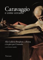 Caravaggio e come cercarlo. Alla Galleria Borghese, a Roma e in giro per il mondo
