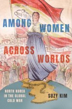 Among Women across Worlds – North Korea in the Global Cold War