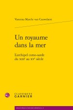 Un royaume dans la mer - l'archipel corso-sarde du xiiie au xve siècle