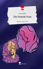 Die fremde Frau. Life is a Story - story.one
