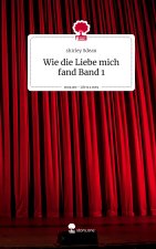 Wie die Liebe mich fand Band 1. Life is a Story - story.one