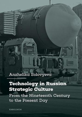 Technology in Russian Strategic Culture From the Nineteenth Century to the Present Day