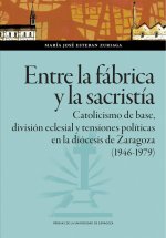 ENTRE LA FABRICA Y LA SACRISTIA CATOLICISMO DE BASE, DIVISI