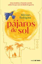 PAJAROS DE SOL UNA EMOTIVA Y HONESTA NOVELA SOBRE LO QUE NOS
