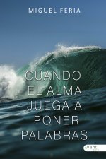 CUANDO EL ALMA JUEGA A PONER PALABRAS