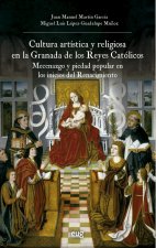 CULTURA ARTISTICA Y RELIGIOSA EN LA GRANADA DE LOS REYES CAT