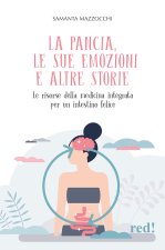 pancia, le sue emozioni e altre storie. Le risorse della medicina integrata per un intestino felice
