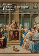 dottrina antropologica di Agostino. Tra fonti filosofiche e fede cristiana