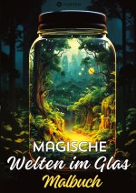 Magische Welten im Glas Malbuch - Fantasiewelt im Glas - Glaswelten Fantasy  Anti-Stress Malbuch für Entspannung und Achtsamkeit Malbuch für Frauen, E