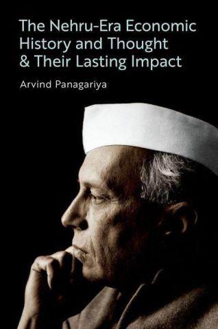 The Nehru-Era Economic History and Thought & Their Lasting Impact