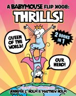 A Babymouse Flip Book: Thrills! (Queen of the World + Our Hero)