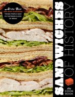 Sandwiches of History: The Cookbook