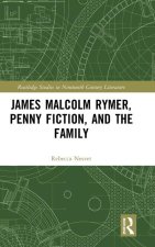 James Malcolm Rymer, Penny Fiction, and the Family