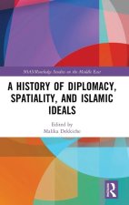 A History of Diplomacy, Spatiality and Islamic Ideals