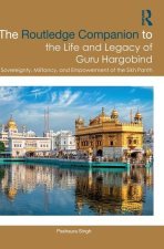 The Routledge Companion to the Life and Legacy of Guru Hargobind