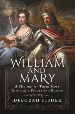 William and Mary: A History of Their Most Important Places and Events