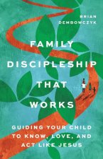 Family Discipleship That Works