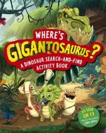 Where's Gigantosaurus?