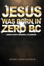 JESUS WAS BORN IN ZERO BC