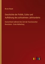 Geschichte der Politik, Cultur und Aufklärung des achtzehnten Jahrhunderts