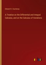A Treatise on the Differential and Integral Calculus, and on the Calculus of Variations