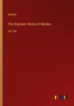 The Dramatic Works of Moli?re