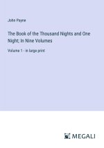 The Book of the Thousand Nights and One Night; In Nine Volumes