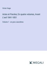Actes et Paroles; En quatre volumes, Avant L'exil 1841-1851