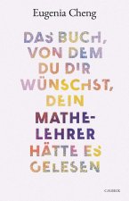 Das Mathe-Buch, von dem du dir wünschst, du hättest es schon zu Schulzeiten gelesen