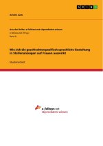 Wie sich die geschlechterspezifisch sprachliche Gestaltung in Stellenanzeigen auf Frauen auswirkt