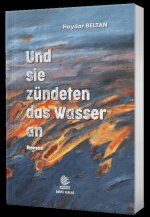 Und sie zündeten das Wasser an