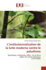 L?institutionnalisation de la lutte moderne contre le paludisme