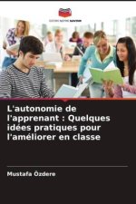 L'autonomie de l'apprenant : Quelques idées pratiques pour l'améliorer en classe
