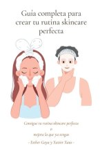 Guía completa para crear tu rutina skincare perfecta