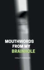 Mouthwords from my Brainhole