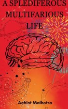 A Splendiferous Multifarious Life