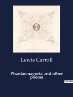 Phantasmagoria and other poems