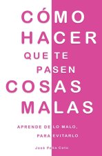 Cómo hacer que te pasen cosas malas