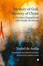 Mystery of God, Mystery of Christ : Christian Engagement with Hindu Mysticism