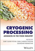 Cryogenic Processing: Advances in the Food Industr y