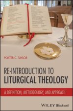 Re-Introduction to Liturgical Theology: A Defini tion, Methodology, and Foundation