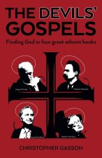 Devils` Gospels, The - Finding God in Four Great Atheist Books