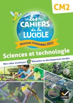Les Cahiers de la Luciole CM2 - Ed. 2024 - Sciences et Technologie - Cahier élève