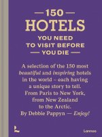 150 Hotels You Need To Visit Before You Die (nouvelle Edition) /anglais