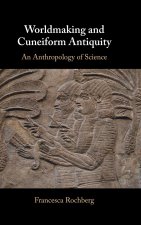Worldmaking and Cuneiform Antiquity